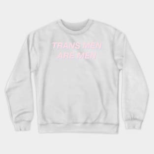 Trans Men Are Men Crewneck Sweatshirt